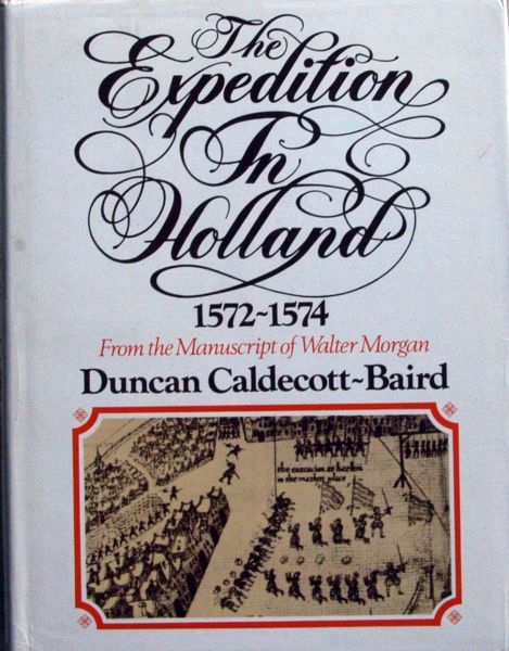 Duncan Caldecott- Baird - The Expedition in Holland 1572-1574