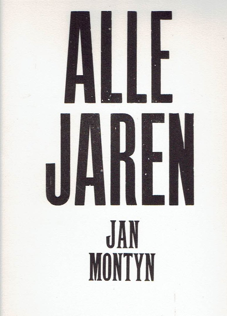 MONTYN, Jan - Jan Montyn - Alle jaren - [Gedichten] - [Gesigneerd / nr. h.s. 4/7].
