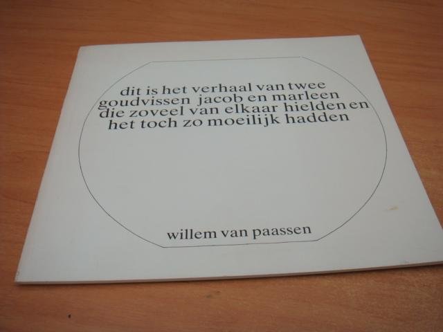 Paassen, Willem van - Dit is het verhaal van twee goudvissen Jacob en Marleen die zoveel van elkaar hielden en het toch zo moeilijk hadden
