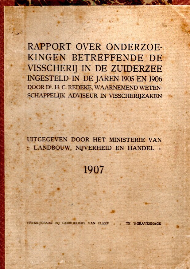 REDEKE, H.C. - ZUIDERZEE-RAPPORT - Rapport over onderzoekingen betreffende de visscherij in de Zuiderzee ingesteld in de jaren 1905 en 1906 - Uitgegeven door het ministerie van landbouw, nijverheid en handel.