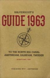  - Halverhout's guide 1963 to the North Sea Canal, Amsterdam, Zaandam, Ymuiden. Seventy first year