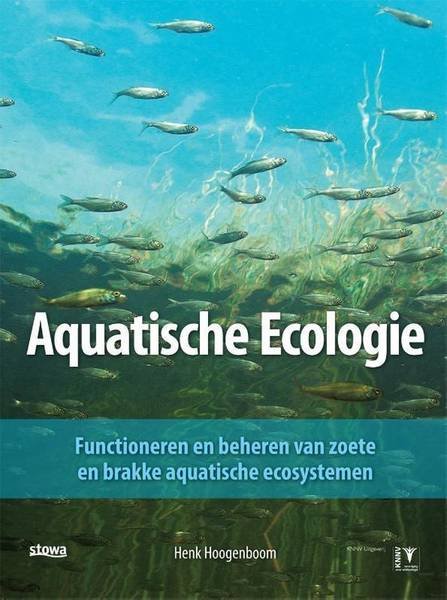 HOOGENBOOM, HENK. - Aquatische ecologie. Functioneren en beheren van zoete en brakke aquatische ecosystemen.
