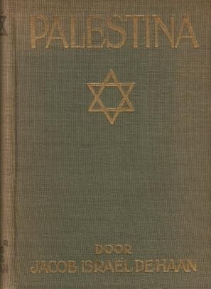 HAAN, Jacob Israël de - Palestina. Met portret van den schrijver en inleiding van Carry van Bruggen.