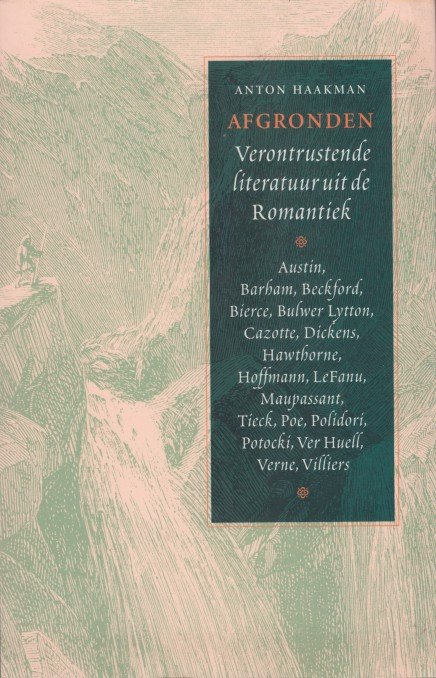 Haakman, Anton - Afgronden. Verontrustende literatuur uit de Romantiek.