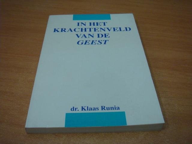 Runia, K. - In het krachtenveld van de geest