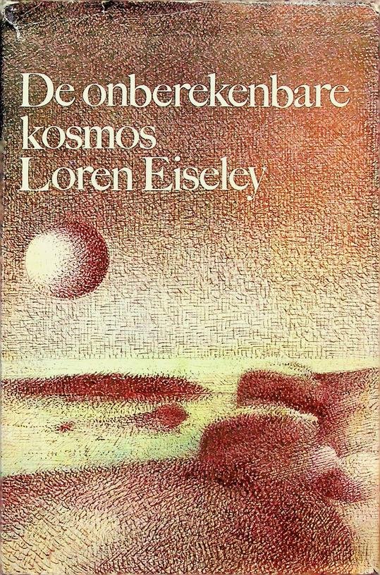 Eiseley, Loren - De onberekenbare kosmos