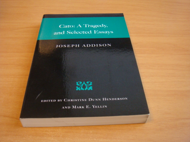 Addison, Joseph - Cato - A Tragedy, and Selected Essays
