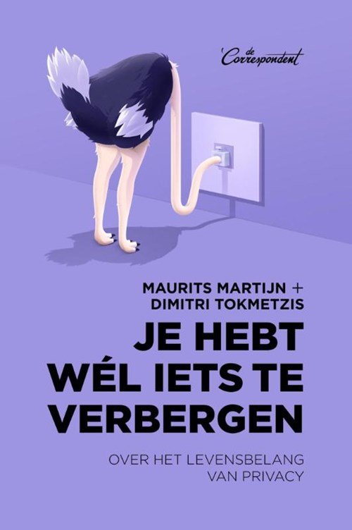 Maurits Martijn ; Dimitri Tokmetzis - Je hebt wél iets te verbergen