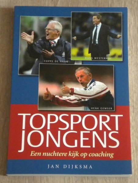 Dijksma, Jan  Bieckmann, C. - Topsportjongens / een nuchtere kijk op coaching