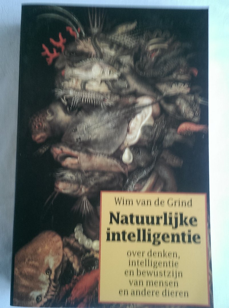 Grind, W. van de - Natuurlijke intelligentie / over denken, intelligentie en bewustzijn van mensen en andere dieren