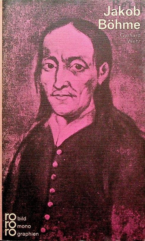 Wehr, Gerhard - Jakob Böhme in Selbstzeugnissen und Bilddokumenten