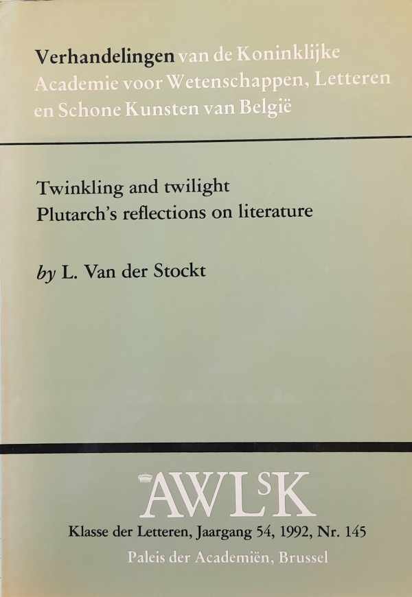 VAN DER STOCKT L. - Twinkling and twilight. Plutarch's reflections on literature.