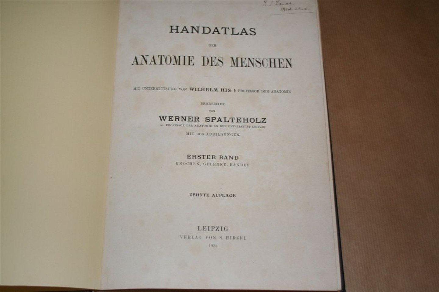 Werner Spalteholz, Wilhelm His - Handatlas der Anatomie des Menschen — Band. 1. Knochen, Gelenke, Bänder — Mit unterstützung von Wilhelm His