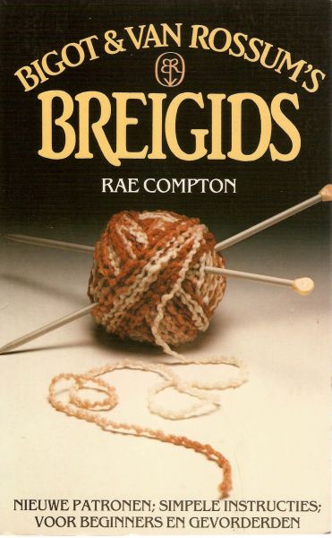 COMPTON, RAY - Bigot & Van Rossum's Breigids. -Nieuwe patronen Simpele instructies - Voor beginners en gevorderden.