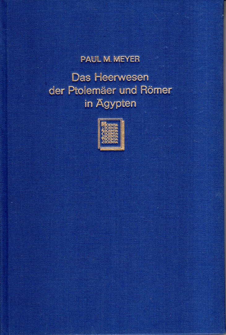 Meyer, Paul Martin. - Das Heerwesen der Ptolemäer und Römer in Ägypten.