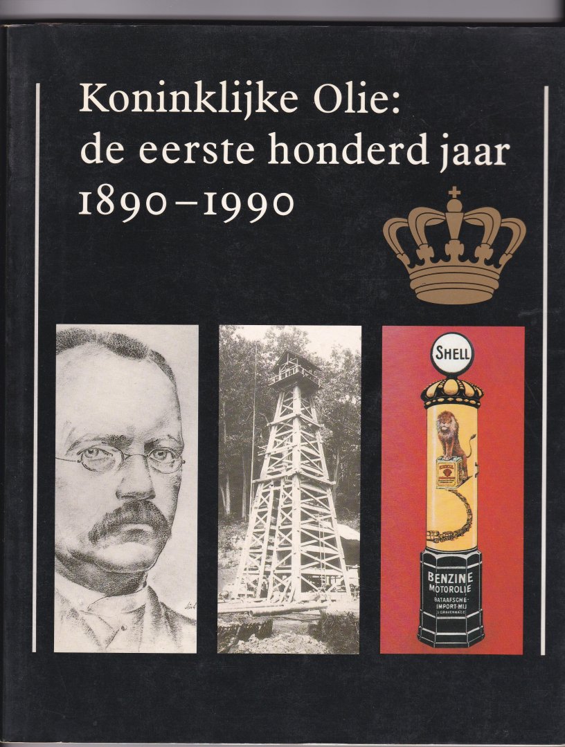 Gabriëls, H. (Shell) - Koninklijke Olie , de eerste honderd jaar, 1890-1990 (nog 1 exempl. uit voorraad voormalige maritieme winkel)