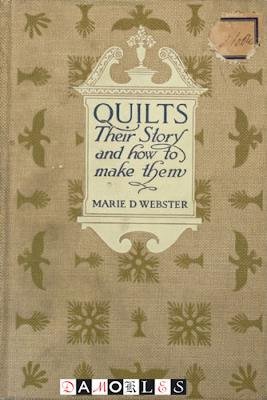 Marie D. Webster - Quilts. Their Story and how to make them