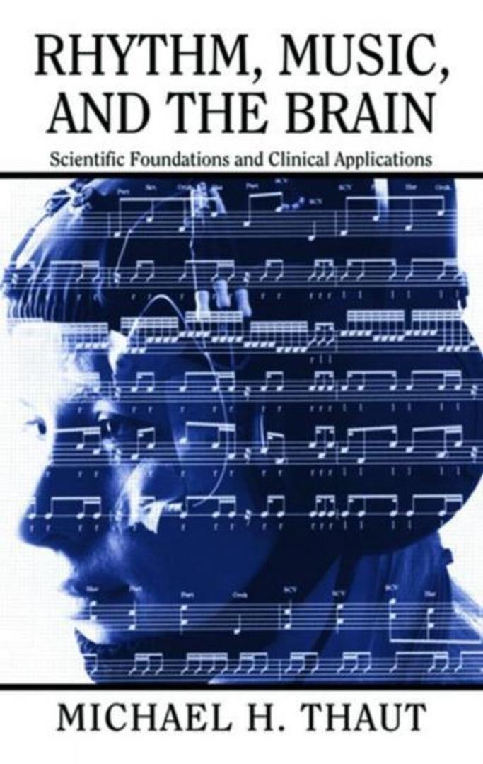 Thaut, Michael H. - Rhythm, Music, and the Brain - Scientific Foundations and Clinical Applications