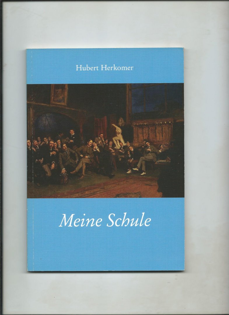 Neunzert, Hartfrid (Herausgeber) - Hubert Herkomer. Meine Schule.