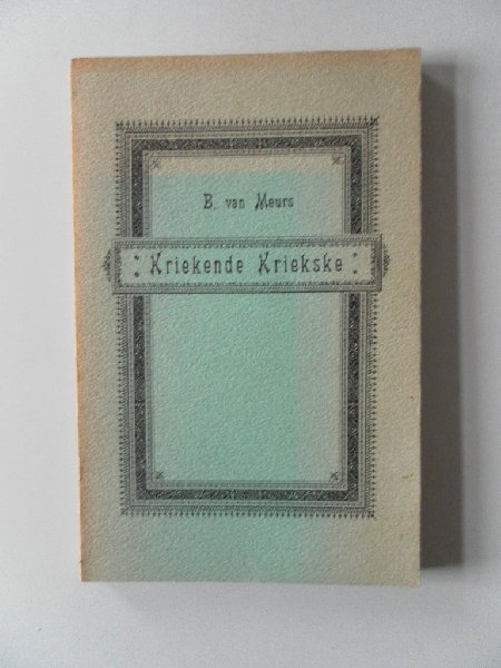 Meurs, B. van - Kriekende Kriekske. Met kranteknipsels Fotografische herdruk Meurs, B. van - Kriekende Kriekske. Met kranteknipsels Fotografische herdruk