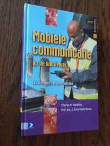 Hendriks, C.M; Oosterhaven, J.A. - Mobiele communicatie op de werkvloer. Locatie-onafhankelijk werken