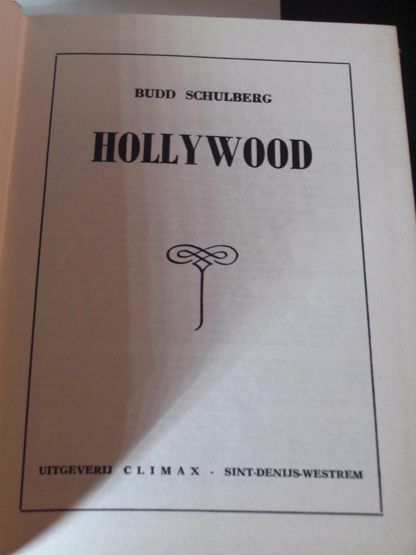 Schulberg, Budd - Hollywood ; liefde en vriendschap was het enige dat hij met zijn geld niet kon kopen
