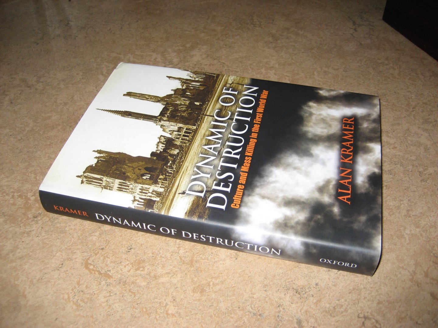 Kramer, Alan - Dynamic of Destruction. Culture and Mass Killing in the First World War
