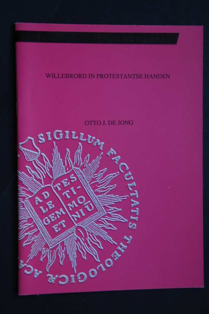 Jong, Otto de - Willebrord In Protestantse Handen ( laatste college)