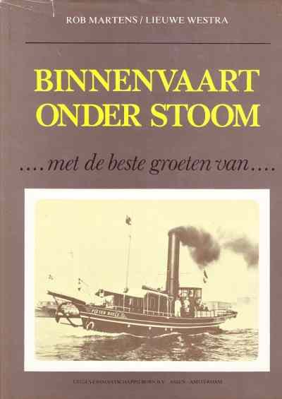 Rob Martens en Lieuwe Westra - Binnenvaart onder stoom.... met de beste groeten van....