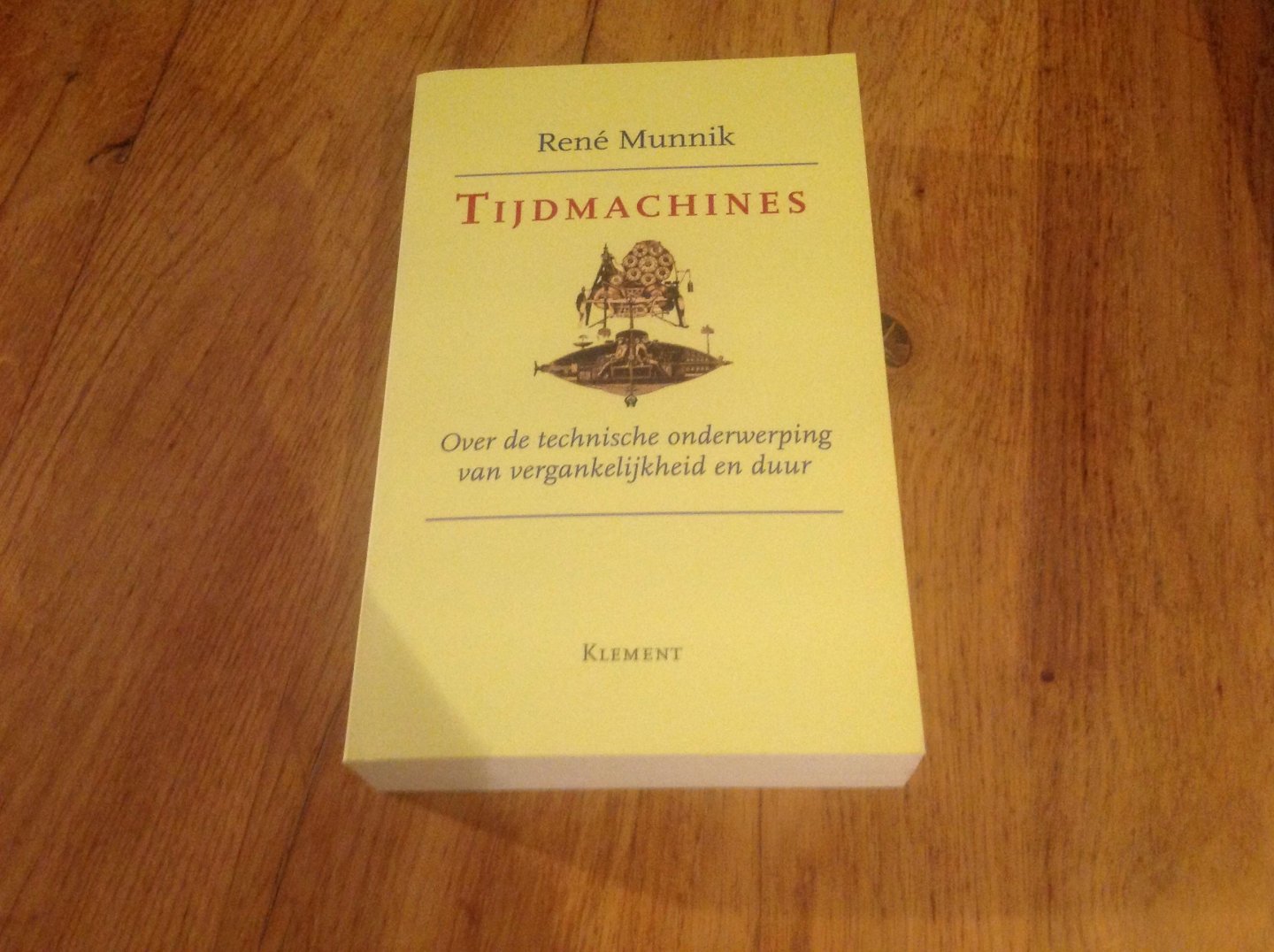 Munnik, Rene - Tijdmachines / over de technische onderwerping van vergankelijkheid en duur