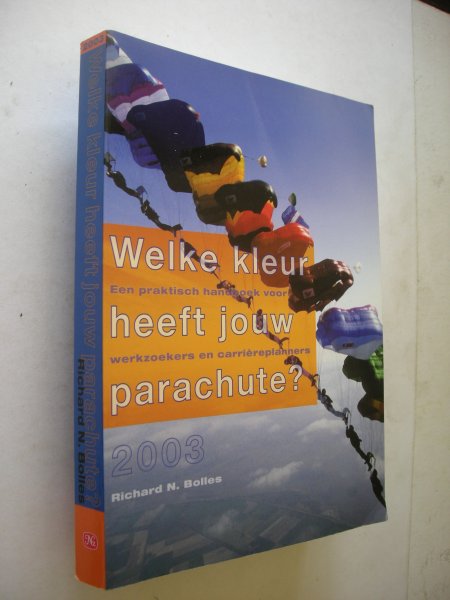 Bolles, Richard N. - Welke kleur heeft jouw parachute?  Een praktisch handboek voor werkzoekers en carriereplanners