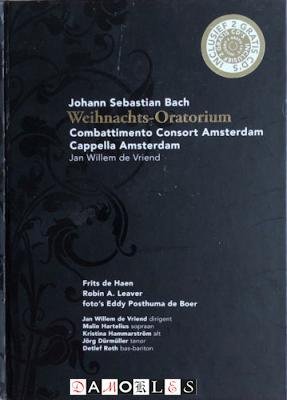 Frits de Haan, Robin A. Leaver - Weihnachts - Oratorium. Combattimento Consort Amsterdam Cappella Amsterdam Jan Willem De Vriend. Incl 2 cd's