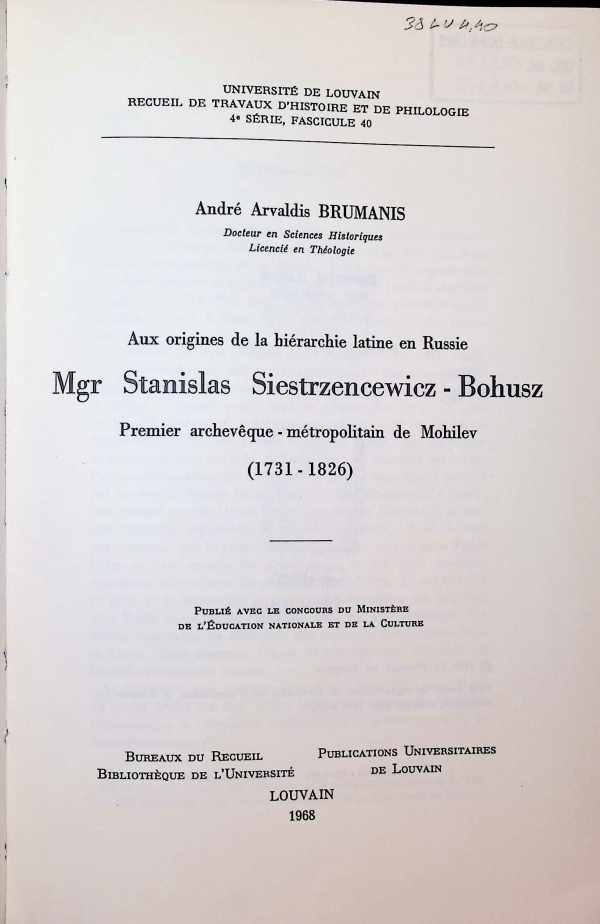 André Arvaldis Brumans - Aux origines de la hiérarchie latine en Russie Mgr Stanislas Siestrzencewicz - Bohusz Premier archevêque-métropolitain de Mohilev ( 1731 - 1826 )