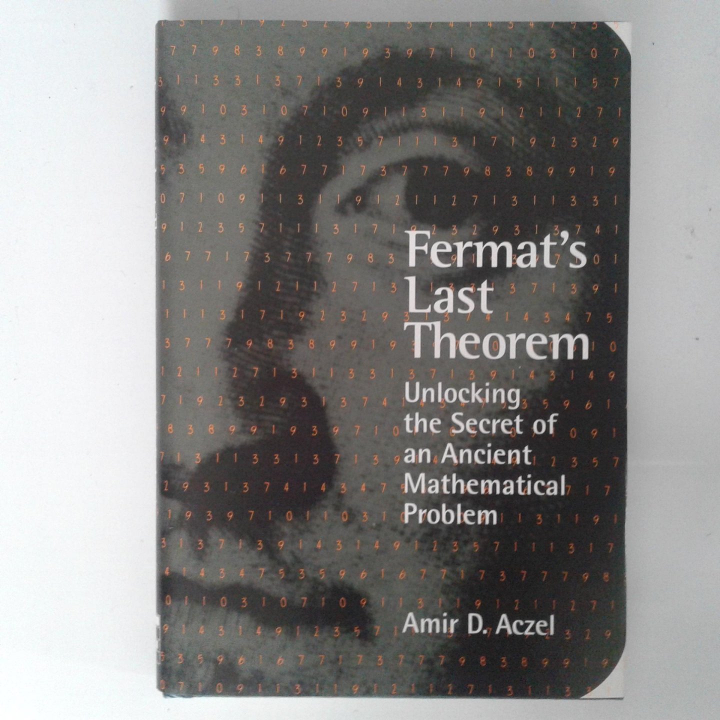 Aczel, Amir D. - Amir D. Aczel ; Fermat's Last Theorem ; Unlocking the secret of an ancient mathematical problem