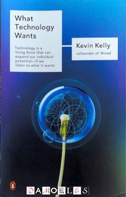 Kevin Kelly - What Technology Wants
