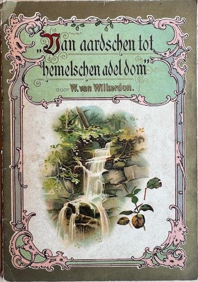 Wilkerdon, W. van (ps. van Willem Donker) - VAN AARDSCHEN TOT HEMELSCHEN  ADELDOM.