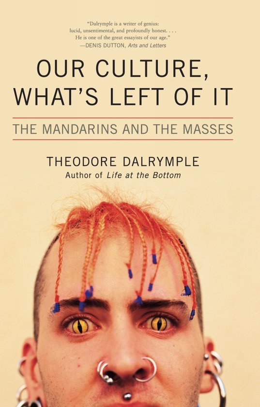 Theodore Dalrymple - Our Culture, What's Left of It