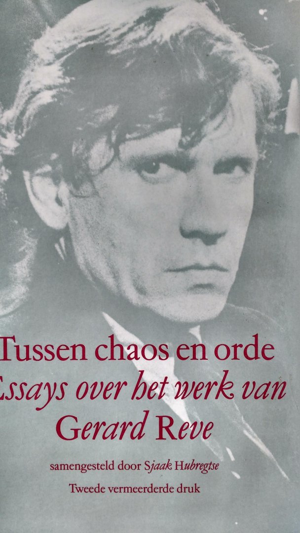 Hubregtse, S. - Tussen chaos en orde. Essays over het werk van Gerard Reve.