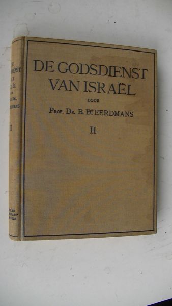 Eerdmans prof. dr. B.D. - De Godsdienst van Israel. Deel 1 (I )en 2 ( II )