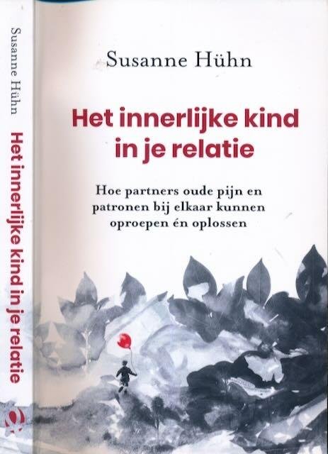 Hühn, Susanne - Het innerlijke kind in je relatie: Hoe partners oude pijn en patronen bij elkaar kunnen oproepen én oplossen