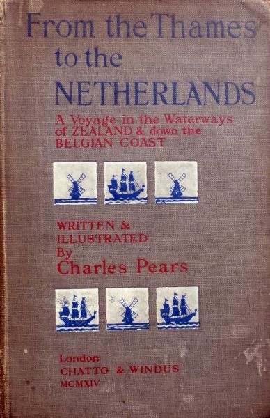 Charles Pears. - From the Thames to the Netherlands.