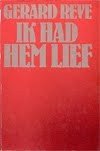 Reve, Gerard - Gerard Reve ; IK HAD HEM LIEF