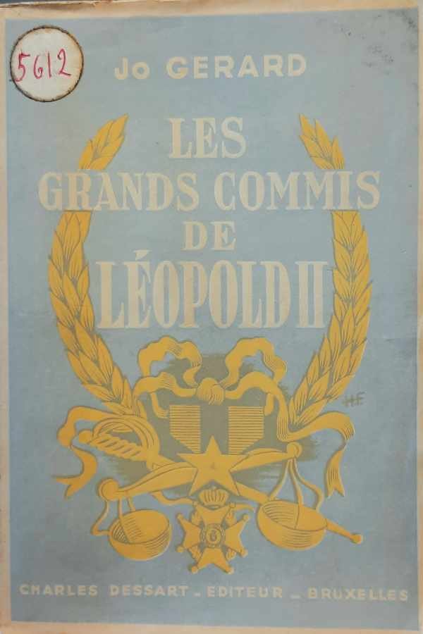 GERARD Jo - Les Grands Commis de Léopold II [Lambermont et Banning]