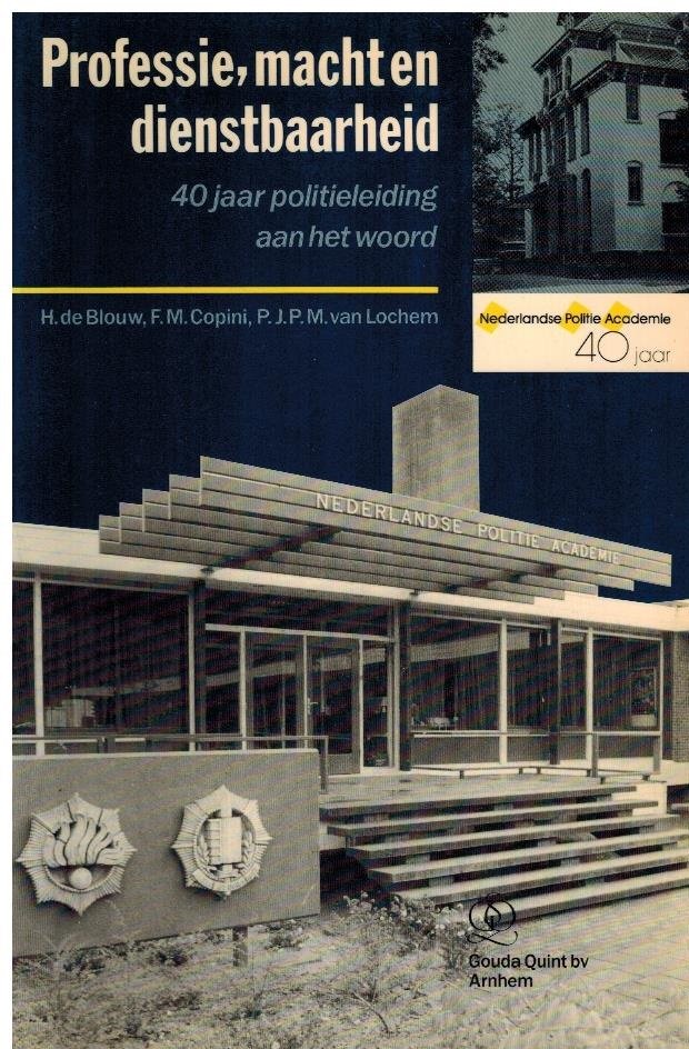 Blouw, H. de - Professie, macht en dienstbaarheid -40 jaar politieleiding aan het woord