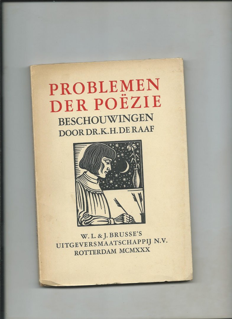 Raaf, Dr. K.H. de - Problemen der poezie. Beschouwingen over de beginselen der dichtkunst en het Nederlandsche vers van dezen tijd.