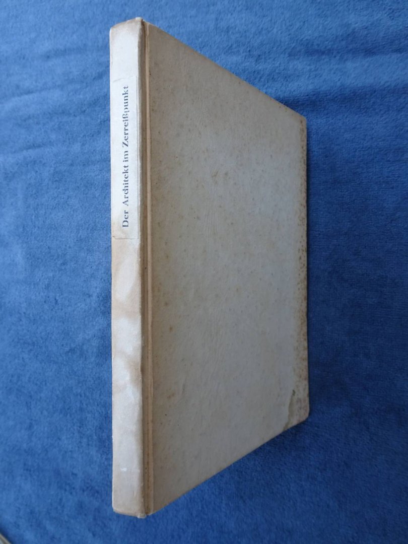 Var. authors. - Der Architekt im Zerreispunkt. Vorträge, Berichte und Diskussionsbeiträge der Sektion Architektur auf dem internationalen Kongress für Ingenieurausbildung (IKIA) in Darmstadt 1947.