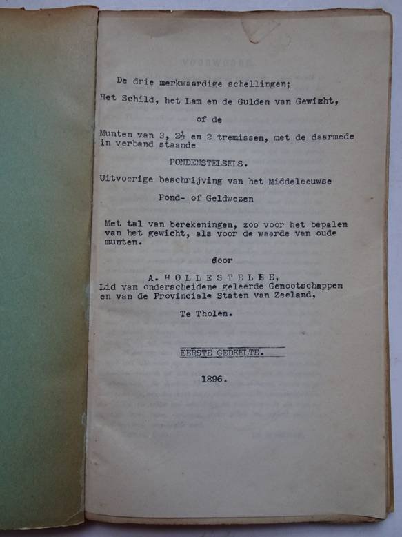 Hollestelle, A.. - De drie merkwaardige schellingen; het Schild, Het Lam en de Gulden van Gewicht, of de Munten van 3, 2 1/2 en 2 tremissen, met de daarmede in verband staande Pondenstelsels. Uitvoerige beschrijving van het Middeleeuwse Pond- of Geldwezen. Met t...