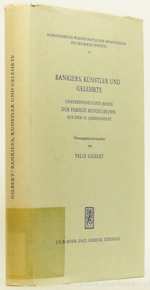 GILBERT, F. , (Hrsg.) - Bankiers, Künstler und Gelehrte. Unveröffentlichte Briefe der Familie Mendelsohn aus dem 19. Jahrhundert. Mit 12 Abbildungen und 2 Umschlagtafeln.