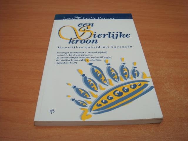 Parrott, Les & Leslie - Een sierlijke kroon - Huwelijkswijsheid uit Spreuken