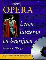 Waugh, Alexander - Opera, leren luisteren en begrijpen + CD.
